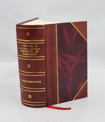 A text-book of materia medica, therapeutics, and pharmacology 18 [Leather Bound]-image