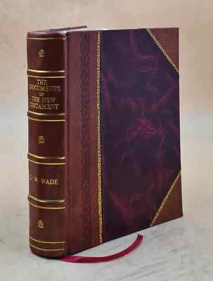 The Documents Of The New Testament 1934 By G.W Wade [Leather Bound]-image