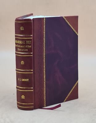 Marshal Ney Before And After Execution; With Numerous Illustrati [Leather Bound]-image