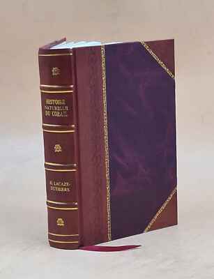 Histoire Naturelle Du Corail: Organisation - Reproduction - P?Ch [Leather Bound]-image