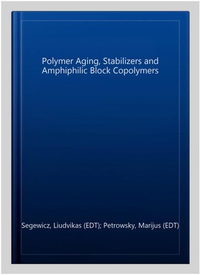 Polymer Aging, Stabilizers and Amphiphilic Block Copolymers, Hardcover by Seg...-image
