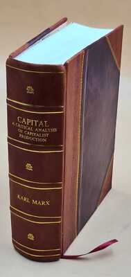 Capital : A Critical Analysis Of Capitalist Production / By Karl [Leather Bound]-image