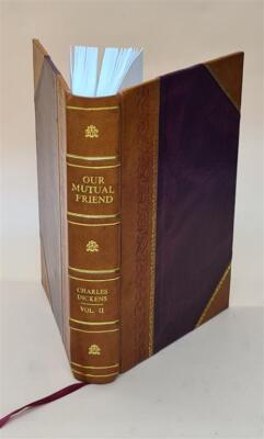 Our Mutual Friend. Volume 2 1900 By Dickens, Charles, [Leather Bound]-image