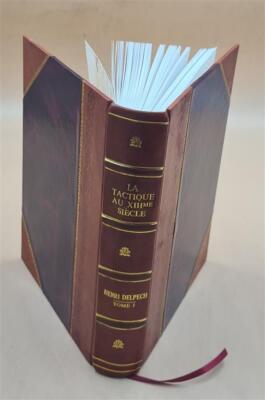 La Tactique Au Xiiime Sie?Cle / Par Henri Delpech ; Deux Volumes [Leather Bound]-image