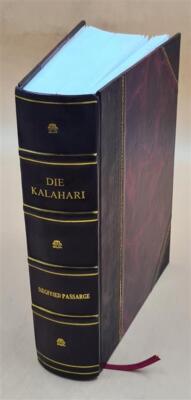Die Kalahari. Versuch Einer Physisch-Geographischen Darstellung [Leather Bound]-image