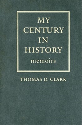 My Century in History : Memoirs, Hardcover by Clark, Thomas D., Like New Used...-image