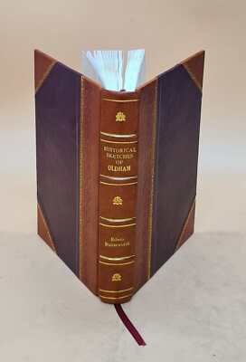 Historical Sketches Of Oldham, With An Appendix Containing The H [Leather Bound]-image