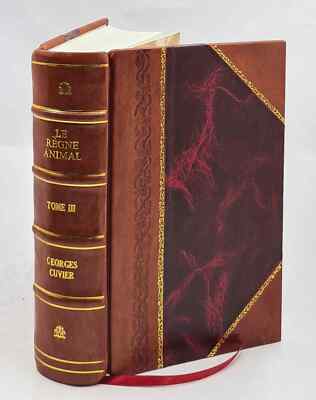 Le R?Gne Animal Distribu? D'Apr?S Son Organisation... / Par M. L [Leather Bound]-image