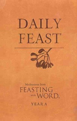 Daily Feast : Meditations from Feasting on the Word: Year A, Paperback by Bos...-image