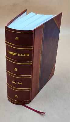 Farmers' Bulletin. Volume No.440-477 (1911-12) 1911-1912 [Leather Bound]-image