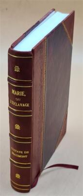 Marie, Ou L'Esclavage Aux ?Tats-Unis : Tableau De Moeurs Am?Rica [Leather Bound]-image