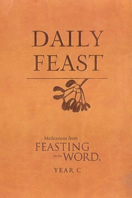 Daily Feast: Meditations from Feasting on the Word, Year C by Bostrom-image