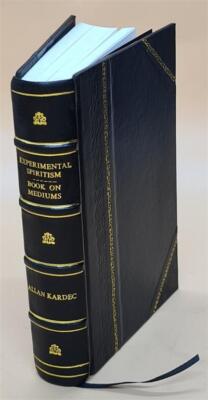 Experimental Spiritism. Book On Mediums; Or, Guide For Mediums A [Leather Bound]-image