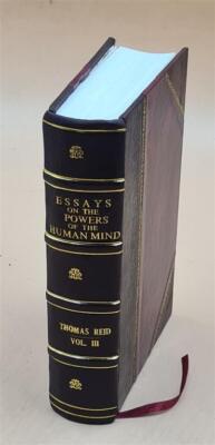 Essays On The Powers Of The Human Mind; To Which Are Prefixed, A [Leather Bound]-image