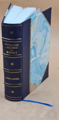Le Romantisme D'Alfred De Musset / Pierre Gastinel,... 1933 [Leather Bound]-image