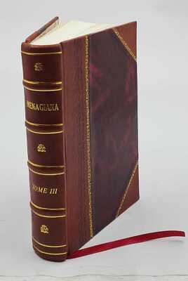 Menagiana Ou Les Bons Mots Et Remarques Critiques Historiques Mo [Leather Bound]-image