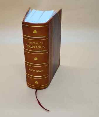 Historia De Nicaragua Desde Los Tiempos Prehisto?Ricos Hasta 186 [Leather Bound]-image