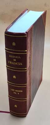 Historia De Francia, Desde Los Tiempos Mas Remotos Hasta 1839 / [Leather Bound]-image
