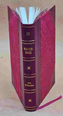 Watch-Dogs : Their Training And Management / By E.H. Richardson. [Leather Bound]-image