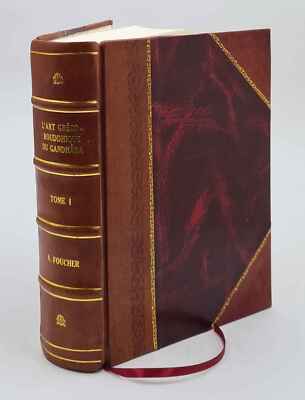 L'Art Gr?Co-Bouddhique Du Gandh?Ra; ?Tude Sur Les Origines De L' [Leather Bound]-image