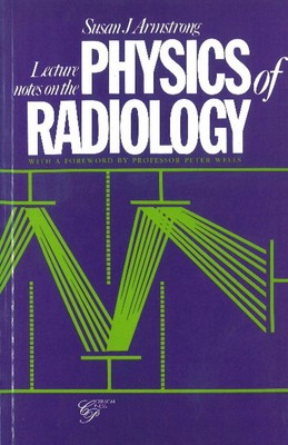 Lecture Notes on the Physics of Radiology by Susan J. Armstrong Paperback Book-image