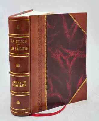 La Silice Et Les Silicates. 1914 By Le Chatelier Henri [Leather Bound]-image
