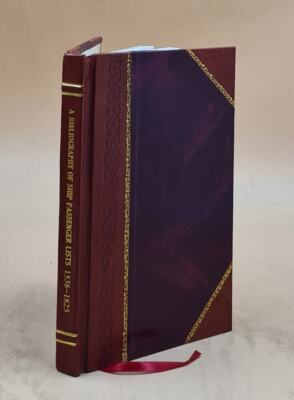 A Bibliography Of Ship Passenger Lists 1538-1825 Being A Guide T [Leather Bound]-image