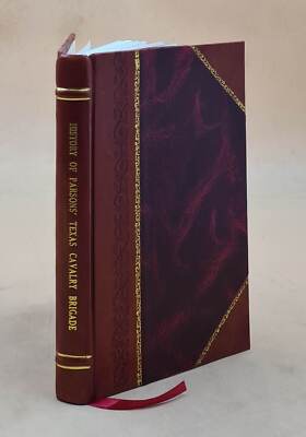 A brief and condensed history of Parsons' Texas Cavalry Brigade, [Leather Bound]-image