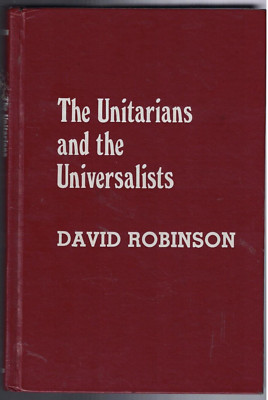 The Unitarians and the Universalists By David Robinson, Hardcover, no dust, VG-image