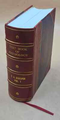 Text-book of physiology; ed. by E. A. Scha?fer. Volume 1 1898 [Leather Bound]-image