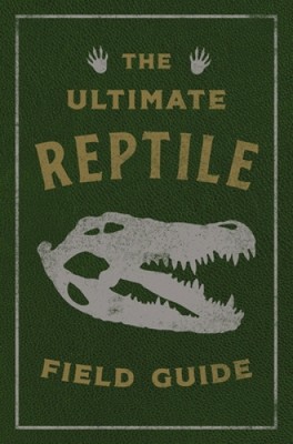 The Ultimate Reptile Field Guide: The Herpetologist's Handbook (Ultimate Field-image