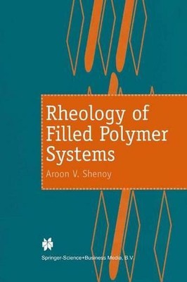 Rheology of Filled Polymer Systems: Rheological Principles by A.V. Shenoy (Engli-image