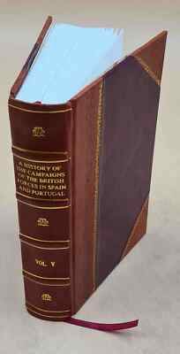 A History Of The Campaigns Of The British Forces In Spain And Po [Leather Bound]-image