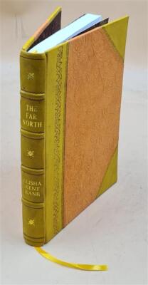 The Far North Explorations In The Arctic Regions / By Elisha Ken [Leather Bound]-image
