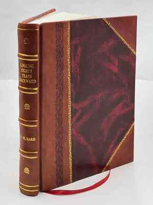 Looking Eighty Years Backward And A History Of Roaring Spring, P [Leather Bound]-image