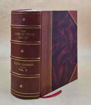 The Laws Of Texas 1822-1897... Comp. And Arranged By H.P.N. Gamm [Leather Bound]-image