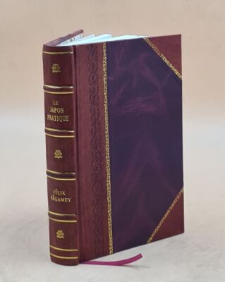 Le Japon Pratique / Par Félix Régamey,... 1891 [Leather Bound]-image