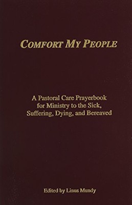 COMFORT MY PEOPLE A PASTORAL CARE PRAYERBOOK FOR MINISTRY By Linus Mundy *Mint*-image