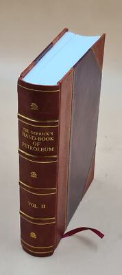 The Derrick'S Hand-Book Of Petroleum; A Complete Chronological A [Leather Bound]-image