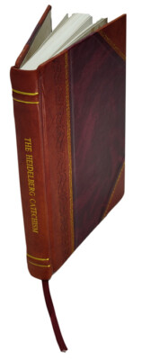 The Heidelberg Catechism : The German Text, With A Revised Trans [Leather Bound]-image