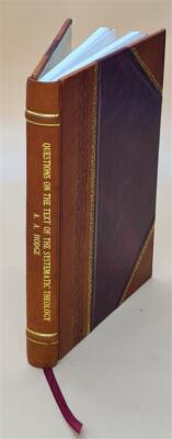 Questions On The Text Of The Systematic Theology Of Dr. Charles [Leather Bound]-image
