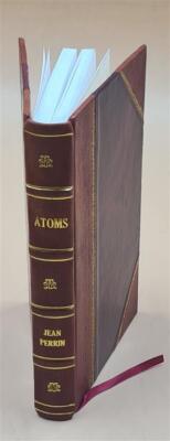 Atoms / By Jean Perrin ; Authorised Translation By D. Ll. Hammic [Leather Bound]-image