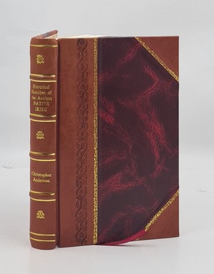 Historical Sketches Of The Ancient Native Irish And Their Descen [Leather Bound]-image
