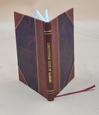 Constitution Of The State Of Alabama 1901 By Alabama. Constitution Leather Bound-image