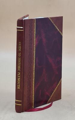 Guide to historic Plymouth, localities and objects of interest . [Leather Bound]-image