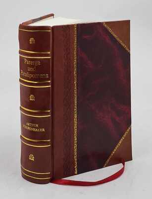 Parerga Und Paralipomena : Kleine Philosophische Schriften Volum [Leather Bound]-image