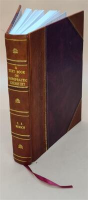 A Text Book On Chiropractic Chemistry / By S. J. Burich. 1920 [Leather Bound]-image