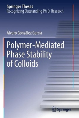 Polymer-Mediated Phase Stability of Colloids by ?lvaro Gonz?lez Garc?a (English)-image