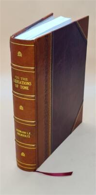 On The Sensations Of Tone As A Physiological Basis For The Theor [Leather Bound]-image