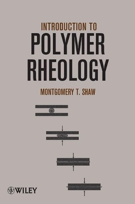 Introduction to Polymer Rheology by Montgomery T. Shaw (English) Hardcover Book-image